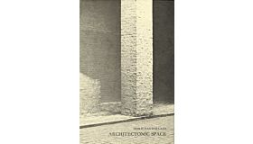 Architectonic Space: Fifteen lessons on the disposition of the human habitat