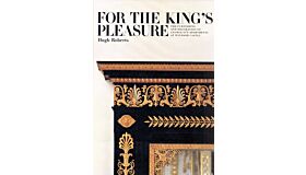 For the King's Pleasure: The furnishing and decoration of George IV 's Apartments at Windsor Castle