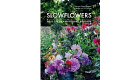 Slowflowers - Wilde Gärten und ungezähmte Bouquets