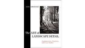 The Art of Landscape Detail - Fundamentals, Practices, and Case Studies