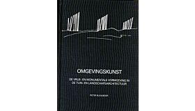 Omgevingskunst - De vrije- en monumentale vormgeving in de tuin- en landschapsarchitectuur