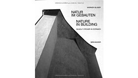 Natur im Gebauten Nature in Building. Rudolf Steiner in Dornach