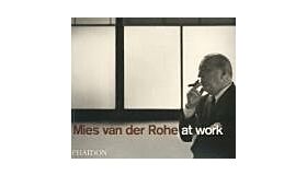 Mies van der Rohe at Work
