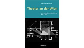 Theater an der Wien - Seine Technik und Geschichte 1801-2001