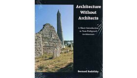Architecture Without Architects - A short introduction to non-pedigreed architecture