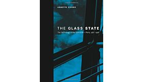 The Glass State. The Technology of the Spectacle, Paris 1981-1998 (hardcover)