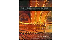 The Chicago Auditorium Building - Adler and Sullivan's Architecture and the City (hardcover)