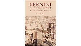 Bernini and the Bell Towers. Architecture and Politics at the Vatican