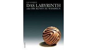Das Labyrinth oder die Kunst zu Wandeln