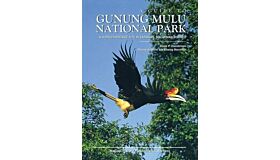 A Guide to Gunung Mulu National Park : A World Heritage Site in Sarawak, Malaysian Borneo
