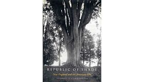 Republic of Shade: New England and the American Elm