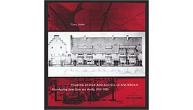 Housing Design and Society in Amsterdam : Reconfiguring Urban Order and Identity, 1900-1920