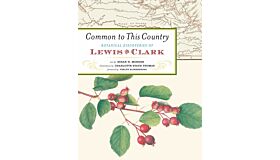 Common to This Country - Botanical Discoveries of Lewis and Clark