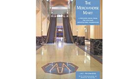 The Merchandise Mart: A Building Book from the Chicago Architecture Foundation
