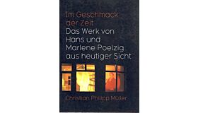 Im Geschmack der Zeit : Das Werk von Hans und Marlene Poelzig aus heutiger Sicht