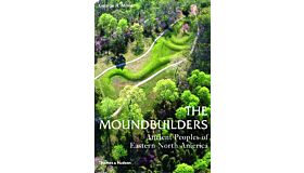 The Moundbuilders. Ancient Peoples of Eastern North America
