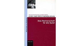 Luise und Erich Mendelsohn - Eine Partnerschaft für die Kunst