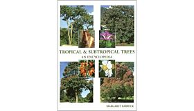 Tropical and Subtropical Trees : A worldwide Encyclopaedic Guide