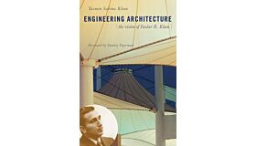 Engineering Architecture - The Vision of Fazlur R. Khan