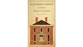 In Jefferson's Shadow - The Architecture of Thomas R. Blackburn
