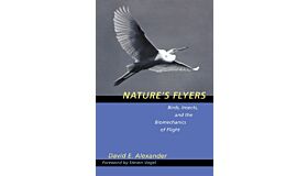 Nature's Flyers - Birds, Insects, and the Biomechanics of Flight