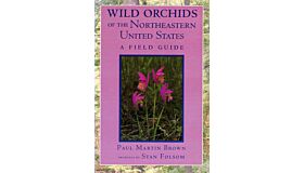 Wild Orchids of the Northeastern United States A Field Guide