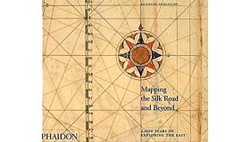 Mapping the Silk Road and Beyond : 2000 years of exploring the East