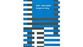 Josef + Anni Albers - Designs for Living