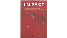 Impact : Urban planning in Amsterdan after 1986 / Amsterdamse stedenbouw na 1986