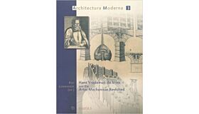 Hans Vredeman De Vries and The Artes Mechanicae Revisited