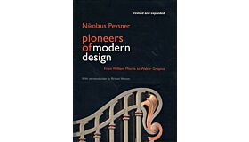 Pioneers of Modern Design. From William Morris to Walter Gropius (revised and expanded)