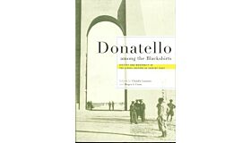 Donatello among the Blackshirts. History and Modernity in the Visual Culture of Fascist Italy