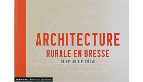 Architecture Rurale en Bresse du XV au XIX siècle