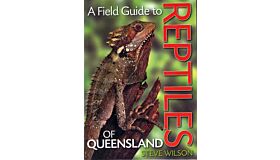 A Field Guide to Reptiles of Queensland (Australia)