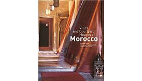 Villas and Courtyard Houses of Morocco