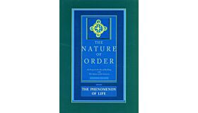 The Nature of Order Vol. 1 - The Phenomenon of Life