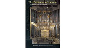 The Profusion of Heaven - The Organs of the Nieuwe Kerk in Amsterdam