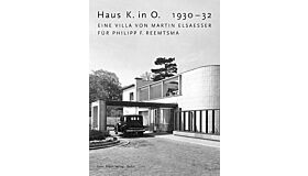 Haus K. in O. 1930-32. Eine Villa von Martin Elsaesser für Philipp F. Reemtsma