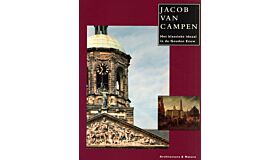 Jacob van Campen. Het Klassieke ideaal in de Gouden Eeuw
