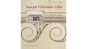 Joseph Christian Lillie (1760-1827). Ein Architektenleben in Norddeutschland