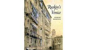 Ruskin's Venice (The Stones Revisited)