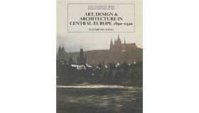 Art, Design & Architecture in Central Europe 1890-1920 (hardcover)