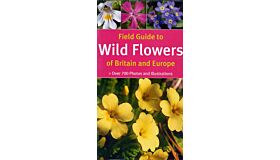 Field Guide to Wild Flowers of Britain and Europe