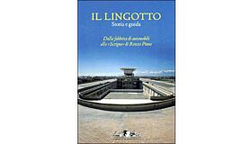 Il Lingotto Dalla fabbrica di automobili allo Scrigno di Renzo Piano (English Italian language)