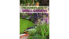 The Ultimate Book of Small Gardens