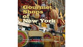 Gourmet Shops of New York, Markets, Foods, Recipes