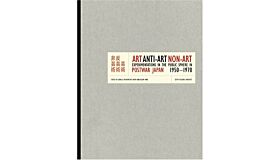 Art Anti-Art Non-Art. Experimentations in the Public Sphere in Postwar Japan 1950-1970