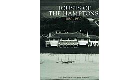 Houses of the Hamptons 1880-1930 - The Architecture of Leisure