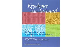 Kruidenier aan de Amstel : de Amsterdamse Hortus volgens Johannes Snippendaal (1646)