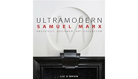 UltraModern - Samuel Marx: Architect  Designer  Art Collector
